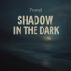 Shadow in the Dark Single