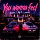 You Wanna Feel feat Big L 1pesso Single