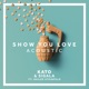 Show You Love feat Hailee Steinfeld Acoustic Single