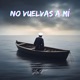 No Vuelvas a Mí Single