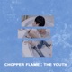 CHOPPER FLAME THE YOUTH EP