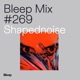 Bleep Mix 269 Shapednoise DJ Mix