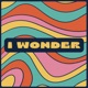 I Wonder Single