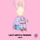 Lazy Ants X Friends EP