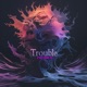 Trouble FND Tribute Single