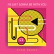 I m Just Gonna Be with You Single