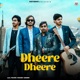 Dheere Dheere Single