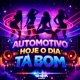 AUTOMOTIVO HOJE O DIA TA BOM feat Mc Koruja MC GW Single
