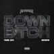 Down Bitch Single