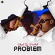 Problem feat Tzy Panchak Single