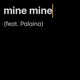 mine mine feat Palaina Single
