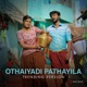 Othaiyadi Pathayila Kanmaniye Trending Version Single