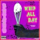 Whip All Day feat Alats Single