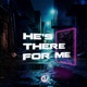 He s There for Me Single