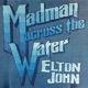 Madman Across The Water Deluxe Edition 2016 Remaster