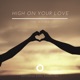 High on Your Love feat Nora Andersson Single