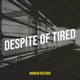 Despite of Tired Single