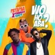Woho Aba feat Kwaw Kese Fameye Single
