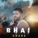BHAI CHARA Single