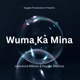 Wuma Ka Mina Single