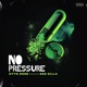 No Pressure feat Zed Zilla Single