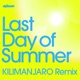 Last Day of Summer KILIMANJARO Remix Single
