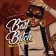 Bad Bitch feat Sahene Single