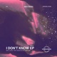 I Don t Know EP Single