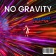 NO GRAVITY feat CTG A den LaCRONIX jjskelly2beats Single