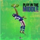 Play In the Middle Single