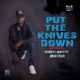 Put the Knifes Down Reggae Mix Single