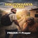 Sekutokhanya Mama feat PRAYER Single