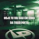 Hoje Tu Vai Dar em Cima da Tiger Preta Single