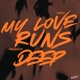 My Love Runs Deep Single