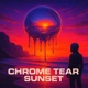 Chrome tear sunsets Single