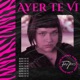 Ayer Te Vi Single