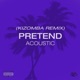 Pretend Acoustic Kizomba remix Single