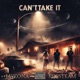 Can t Take It feat MicSteam Single
