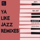 Ya Like Jazz Remixes Single