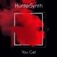 HunterSynth You Get feat HunterSynth Single