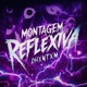 MONTAGEM REFLEXIVA EP
