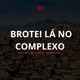 Brotei Lá no Complexo Single