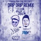 Drip Drip Remix Prod by the Hi Yahs Single