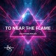 To Near The Flame Single
