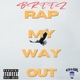 Rap My Way Out Single