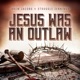 Jesus Was an Outlaw Single