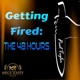 Getting Fired The 48 Hours Single