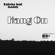 Hang On feat Maddy Single