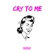 Cry to Me Single