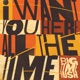 I Want You Here All The Time Single
